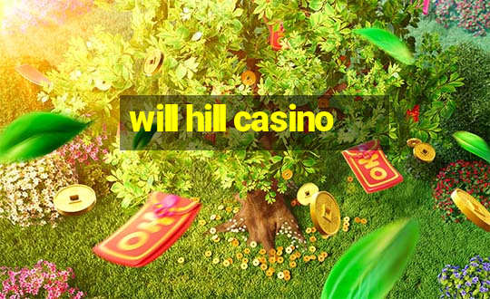 will hill casino