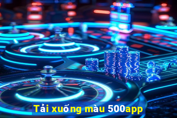 Tải xuống màu 500app