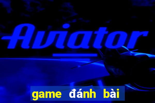 game đánh bài online ăn tiền thật