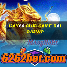 Hay68 Club Game Bài Rikvip