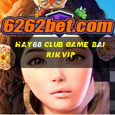 Hay68 Club Game Bài Rikvip