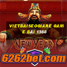 Vietbaiseogiare Game Bài 1368