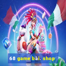 68 game bài. shop