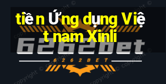 tiền Ứng dụng Việt nam Xinli