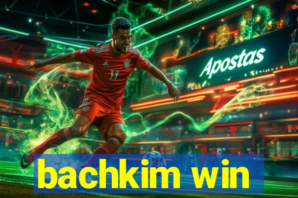 bachkim win