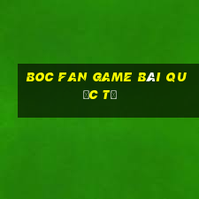 Boc Fan Game Bài Quốc Tế