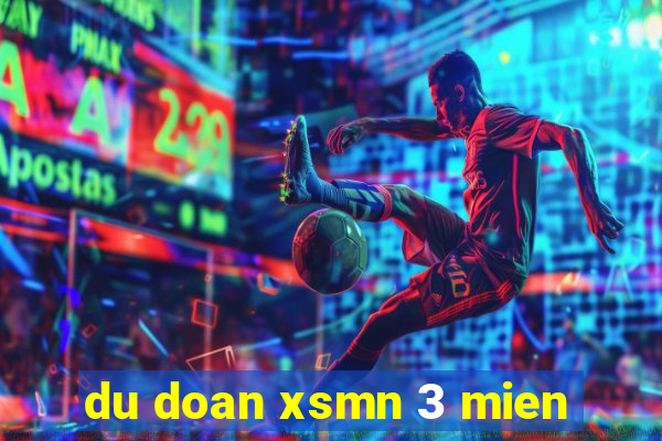 du doan xsmn 3 mien