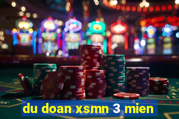 du doan xsmn 3 mien