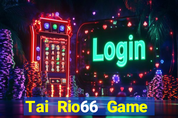 Tai Rio66 Game Bài Xì Lát