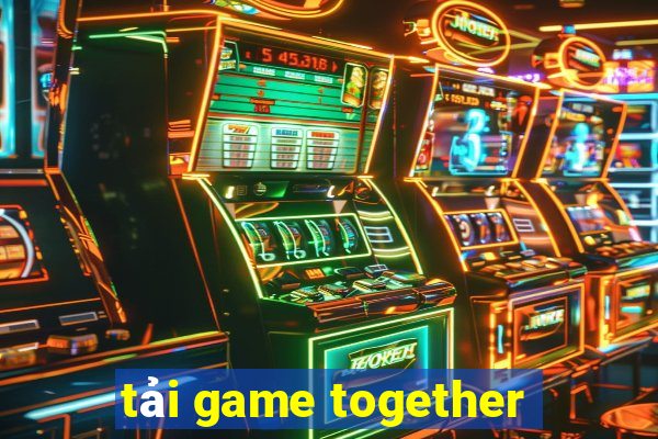 tải game together