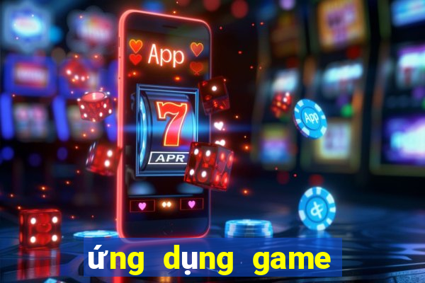 ứng dụng game bài đổi thưởng