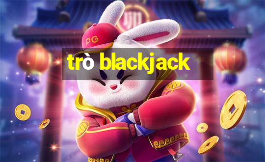 trò blackjack