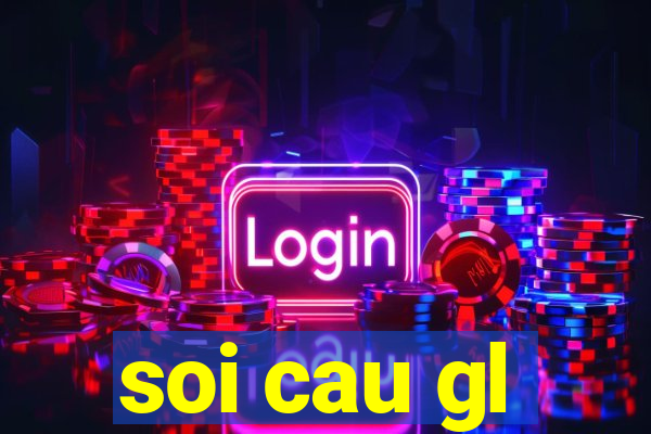 soi cau gl