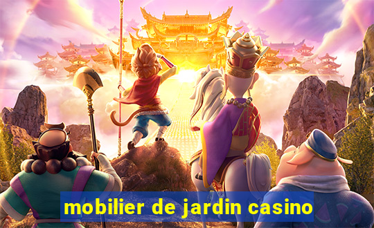 mobilier de jardin casino