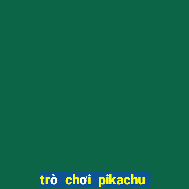 trò chơi pikachu phiên bản cũ