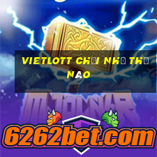 vietlott chơi như thế nào