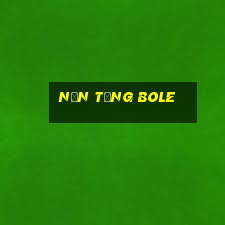 Nền tảng Bole