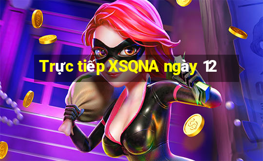 Trực tiếp XSQNA ngày 12