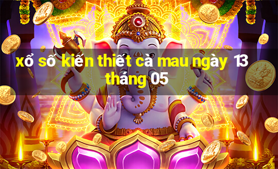 xổ số kiến thiết cà mau ngày 13 tháng 05