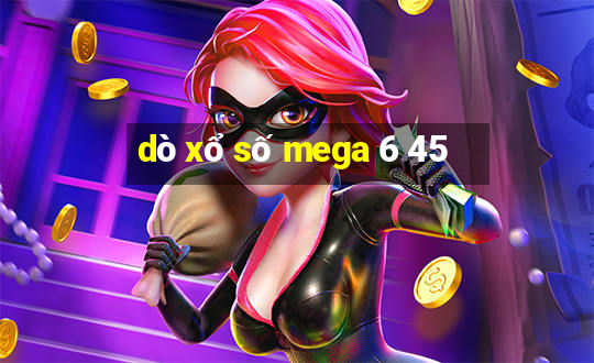 dò xổ số mega 6 45