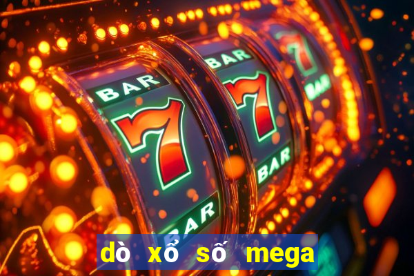 dò xổ số mega 6 45