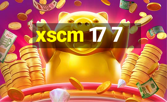 xscm 17 7