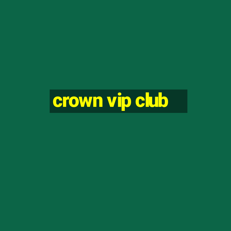 crown vip club