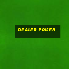 dealer poker