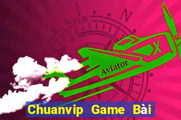 Chuanvip Game Bài Uy Tín