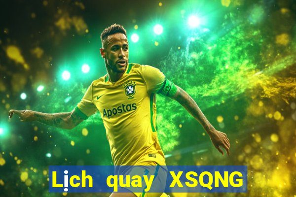 Lịch quay XSQNG ngày 4