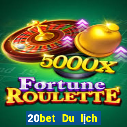 20bet Du lịch và giải trí