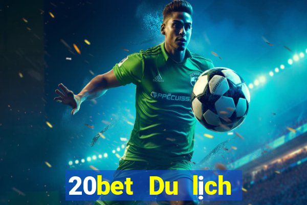 20bet Du lịch và giải trí