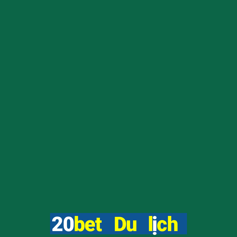 20bet Du lịch và giải trí