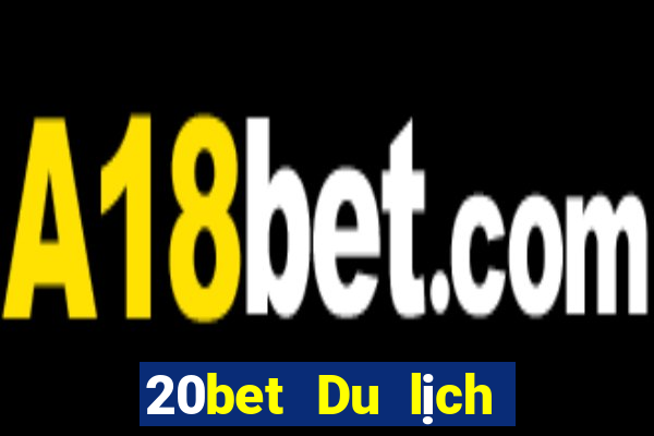 20bet Du lịch và giải trí