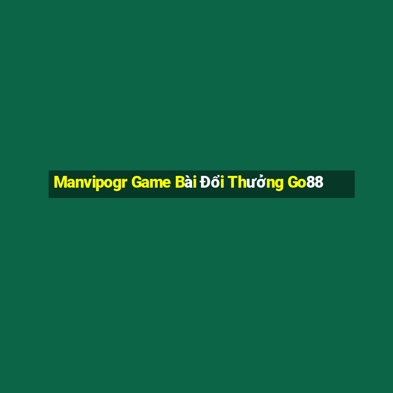 Manvipogr Game Bài Đổi Thưởng Go88