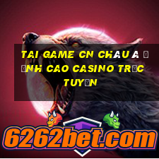 tai game cn châu á đỉnh cao casino trực tuyến