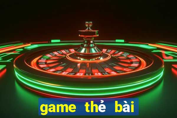 game thẻ bài là gì