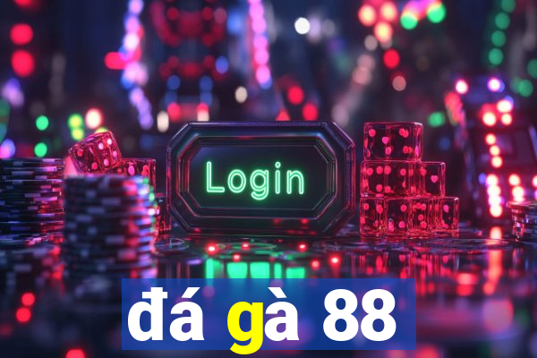 đá gà 88