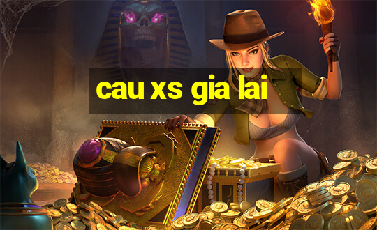 cau xs gia lai