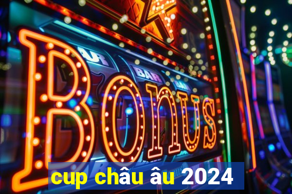 cup châu âu 2024