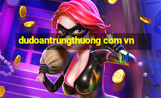 dudoantrungthuong com vn