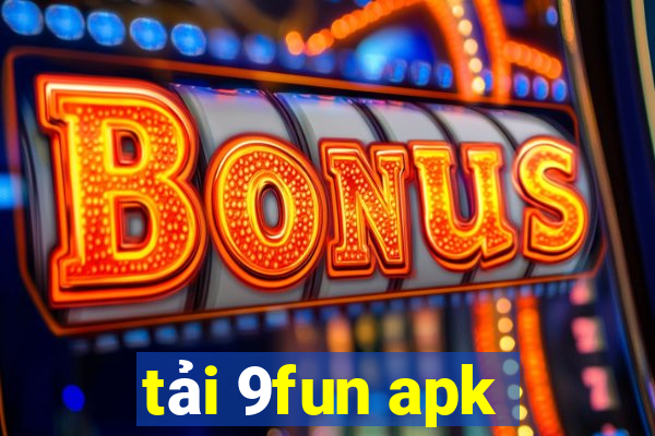 tải 9fun apk