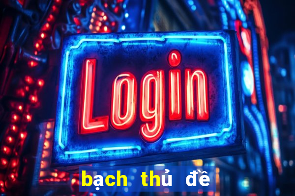 bạch thủ đề ngày hôm nay