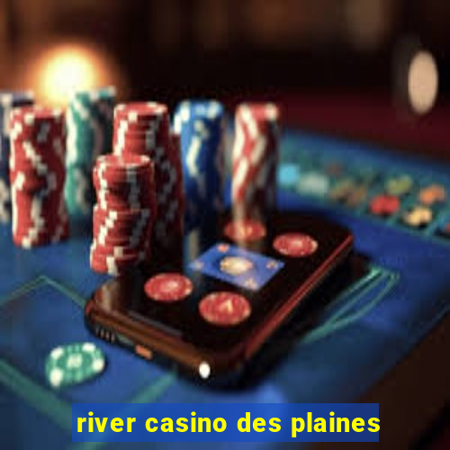 river casino des plaines