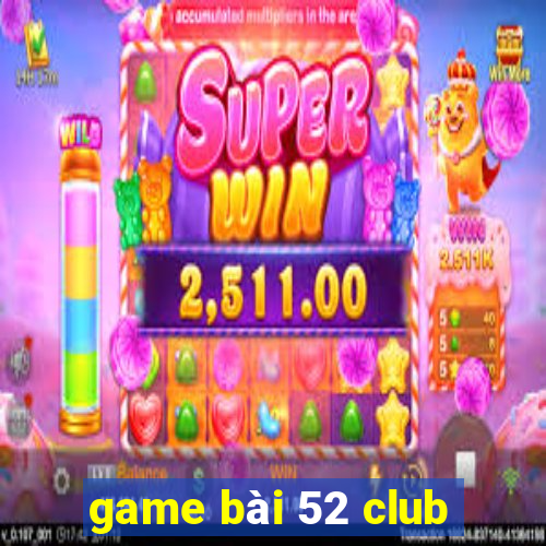 game bài 52 club