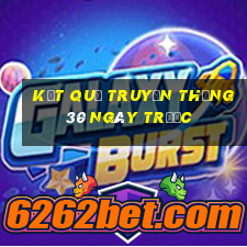 kết quả truyền thống 30 ngày trước