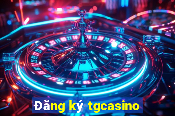 Đăng ký tgcasino