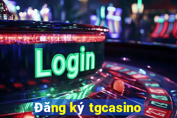 Đăng ký tgcasino