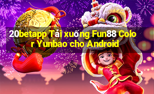 20betapp Tải xuống Fun88 Color Yunbao cho Android