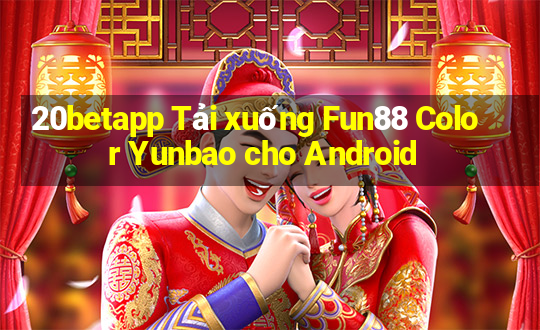 20betapp Tải xuống Fun88 Color Yunbao cho Android